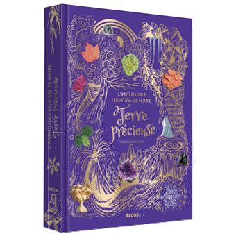 L'anthologie illustrée de notre terre précieuse