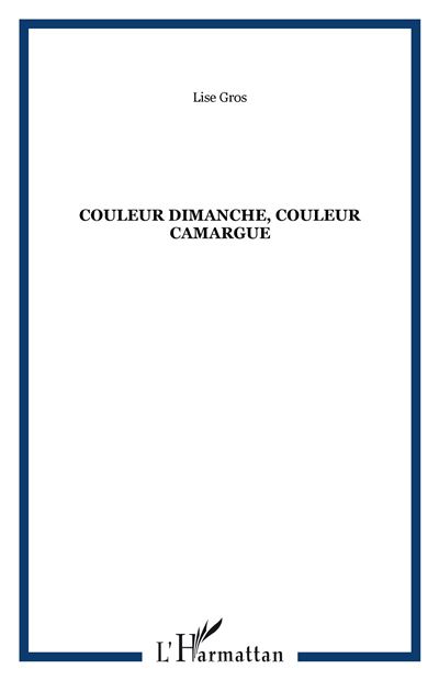 Couleur dimanche, couleur camargue
