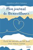Mon journal de bienveillance - Ecris les secrets de ton âme pour mieux t'aimer