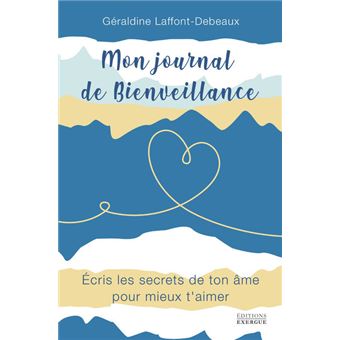 Mon journal de bienveillance - Ecris les secrets de ton âme pour mieux t'aimer