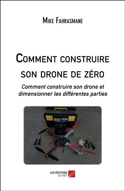Comment construire son drone de zero - comment construire so