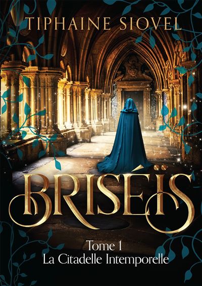 Briséïs Tome 1 La Citadelle Intemporelle Briséïs, Tome 1 : La Citadelle Intemporelle Tome 1 - broché - Tiphaine Siovel - Achat Livre | fnac