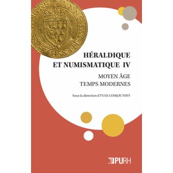 Heraldique Et Numismatique Moyen Age Temps Modernes Tome 4 Broche Yvan Loskoutoff Achat Livre Fnac