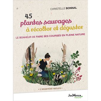45 Plantes sauvages à récolter et déguster