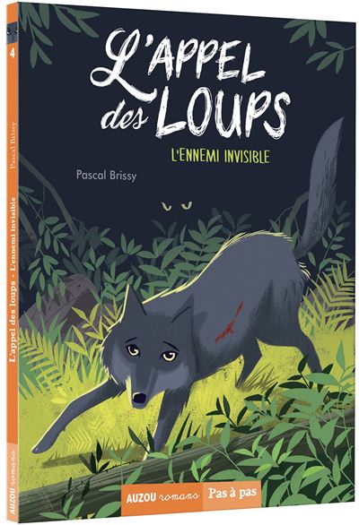 L'appel des loups tome 4 - l'ennemi invisible
