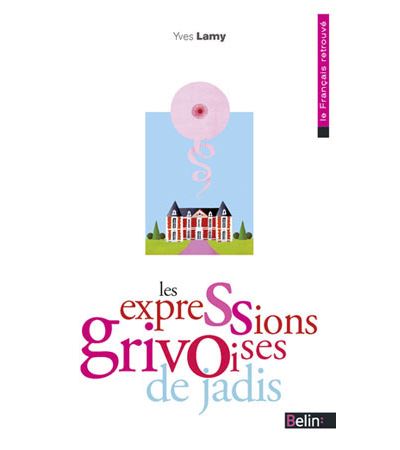 Les expressions grivoises de jadis - Yves Lamy - Poche