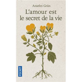 L Amour Est Le Secret De La Vie Poche Anselm Grun Robert Kremer Marie Lys Wilwerth Guitard Achat Livre Fnac