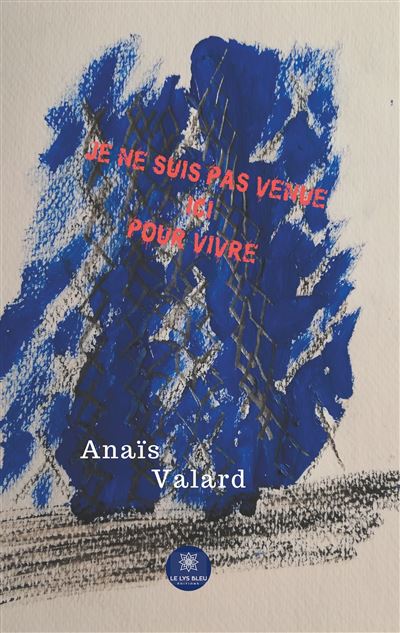 Je ne suis pas venue ici pour vivre