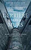 Derrière les murs - 38 ans auprès des criminels les plus redoutés