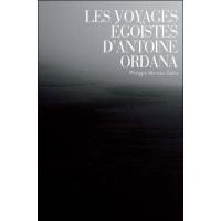 Les voyages égoïstes d'Antoine Ordana