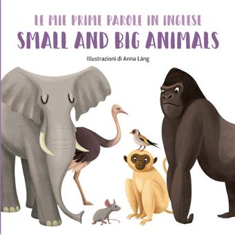 Mes premiers mots en anglais - Small and big animals