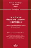 La privation des droits civiques et politiques - Volume 211