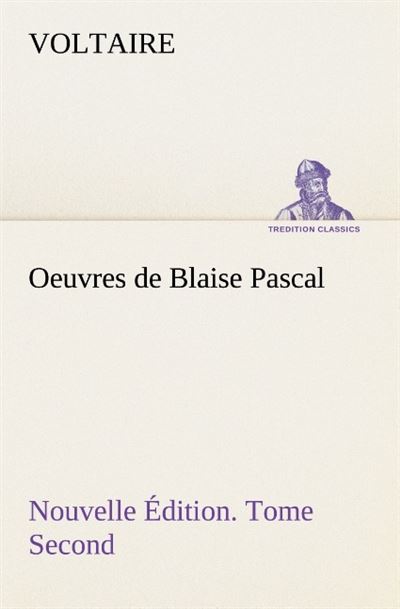 Oeuvres de blaise pascal nouvelle edition tome second