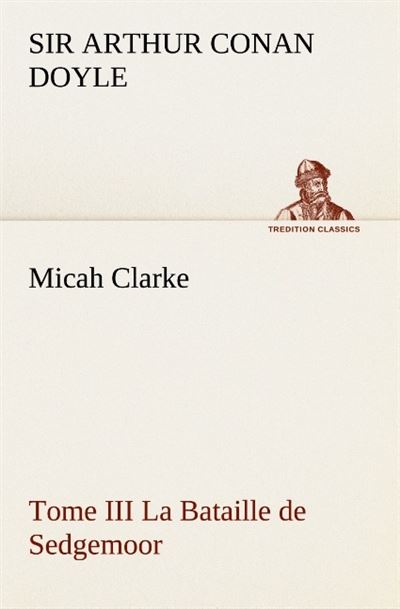 Micah clarke tome iii la bataille de sedgemoor