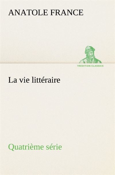 La vie litteraire quatrieme serie -  France A - broché