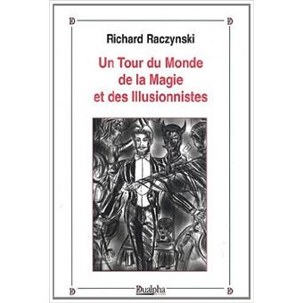 Le tour du monde de la magie et des illusionnistes