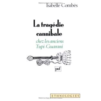 La tragédie cannibale chez les anciens Tupi-Guarani
