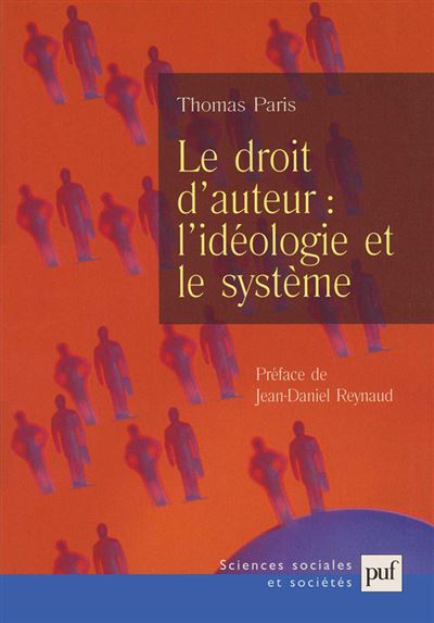 Le droit d'auteur : l'idéologie et le système - Thomas Paris - broché