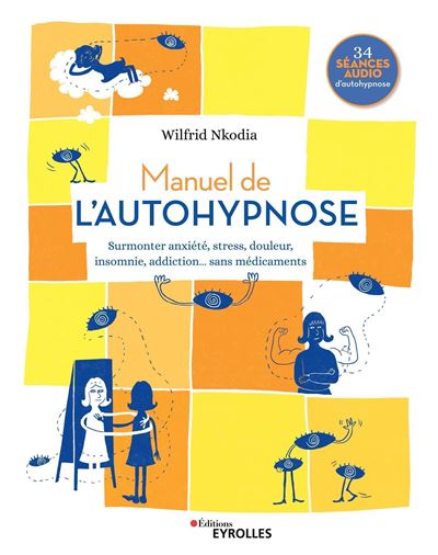 Manuel de l'autohypnose surmonter anxiete stress douleur