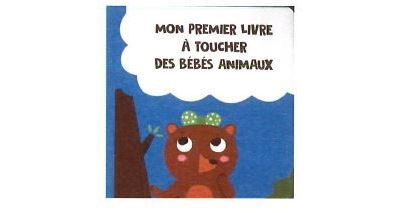 Mon premier livre a toucher des bebes animaux