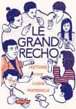 Le Grand Récho. Histoire(s) d'une cuisine fraternelle