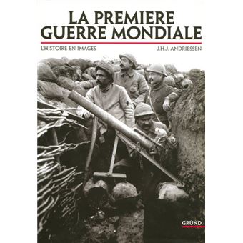 La Premi re Guerre Mondiale L histoire En Images Reli J H J la-premi-re-guerre-mondiale-l-histoire-en-images-reli-j-h-j