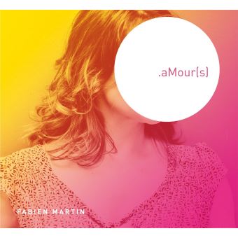 Fabien Martin - .aMour(s) [CD] main image 1