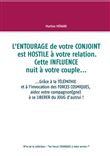 L'entourage de votre conjoint est hostile à votre relation. Cette influence nuit à votre couple...