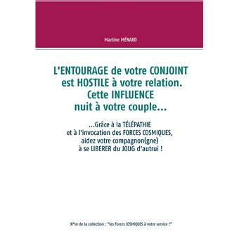 L'entourage de votre conjoint est hostile à votre relation. Cette influence nuit à votre couple...