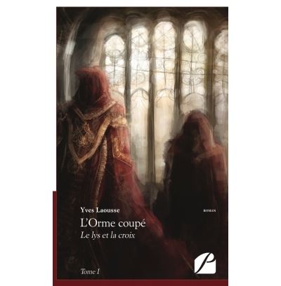 L'Orme coupé - Tome I - Yves Laousse - broché