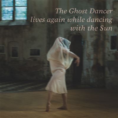 The Ghost Dancer lives again while dancing with the Sun