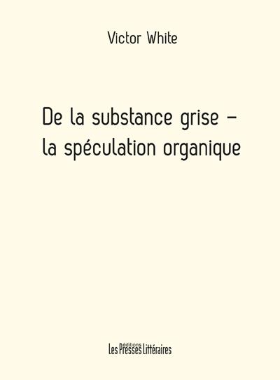 De la substance grise