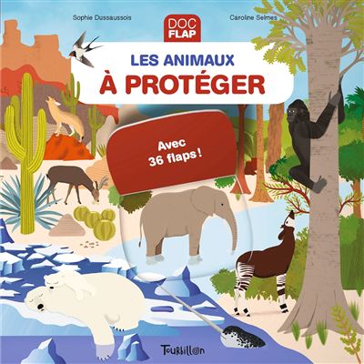 Les animaux à protéger - Sophie Dussaussois - cartonné