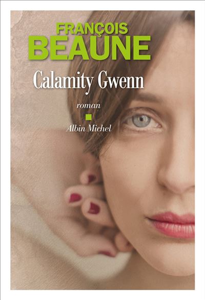 Calamity Gwenn - François Beaune - broché