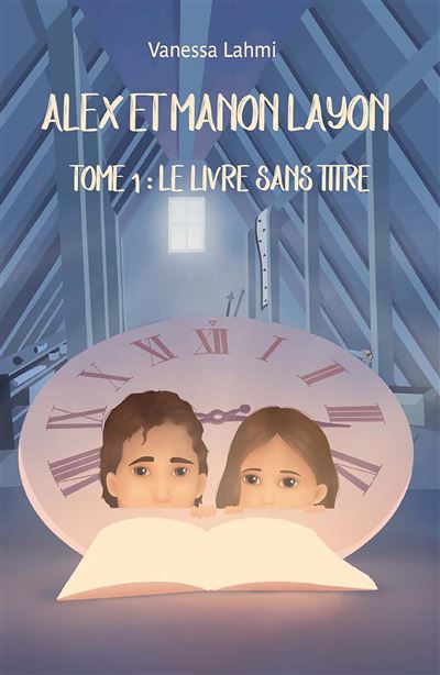 Alex et Manon Layon Tome 1 : Le livre sans titre