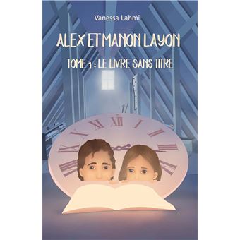Alex et Manon Layon Tome 1 : Le livre sans titre