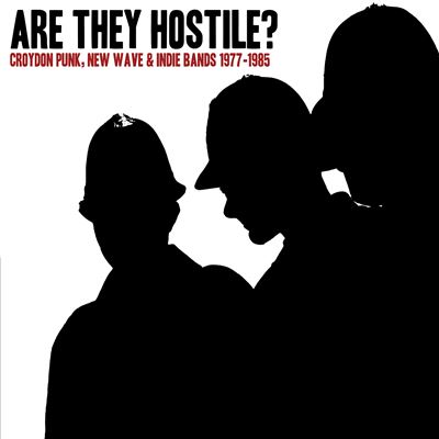 Are They Hostile ? Croydon Punk, New Wave And Indie Bands
