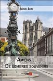 Amiens… De sombres souvenirs