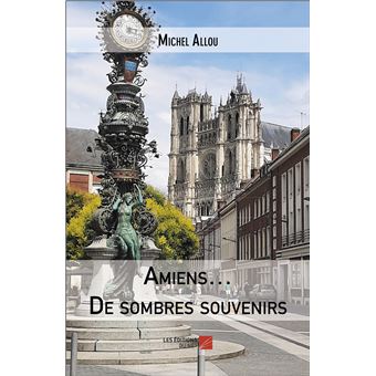 Amiens… De sombres souvenirs