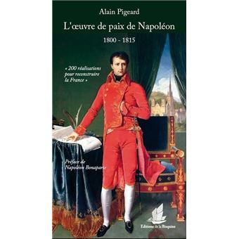 L Oeuvre De Paix De Napoleon 1800 1815 Broche Alain Pigeard Achat Livre Fnac