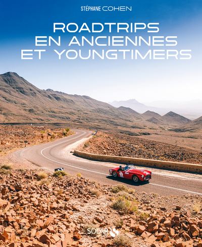 Roadtrips en anciennes et youngtimers - Stéphane Cohen - relié