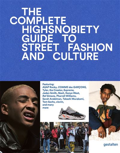 INCOMPLETE HIGHSNOBIETY GUIDE TO STREET FASHION AND CULTURE
