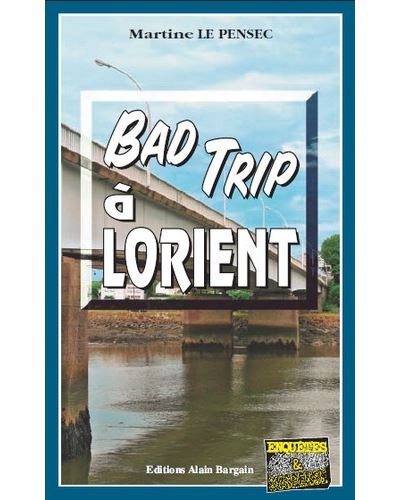 Bad trip a lorient - Martine Le Pensec - Poche
