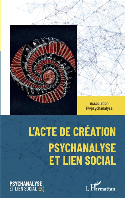 L'acte de création -  Association l'@psychanalyse - broché