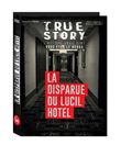 True story - Frissons - La disparue du Lucil Hotel