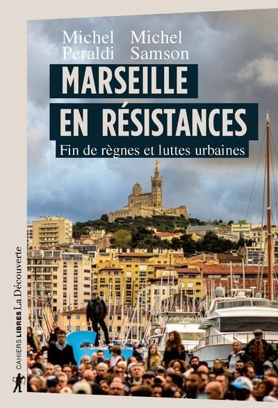 Marseille en résistances - Fin de règnes et luttes urbaines - Michel Peraldi - broché