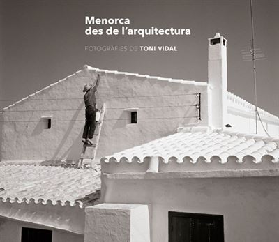 Menorca des de l'arquitectura - Toni Vidal - broché