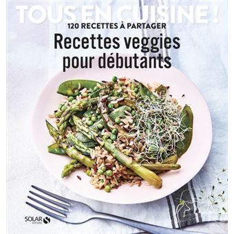 Recettes veggies pour débutants - Tous en cuisine !