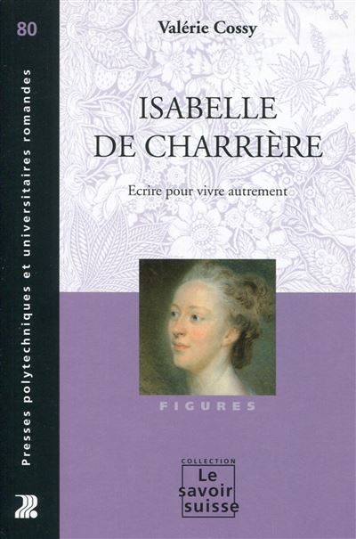 Isabelle de Charrière : écrire pour vivre autrement
