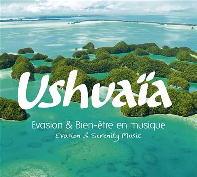 Ushuaïa Evasion & Bien-être en musique Coffret